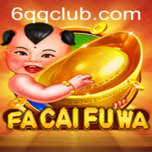 The Enchanting World of FaCaiFuWa and the 6QQ Challenge